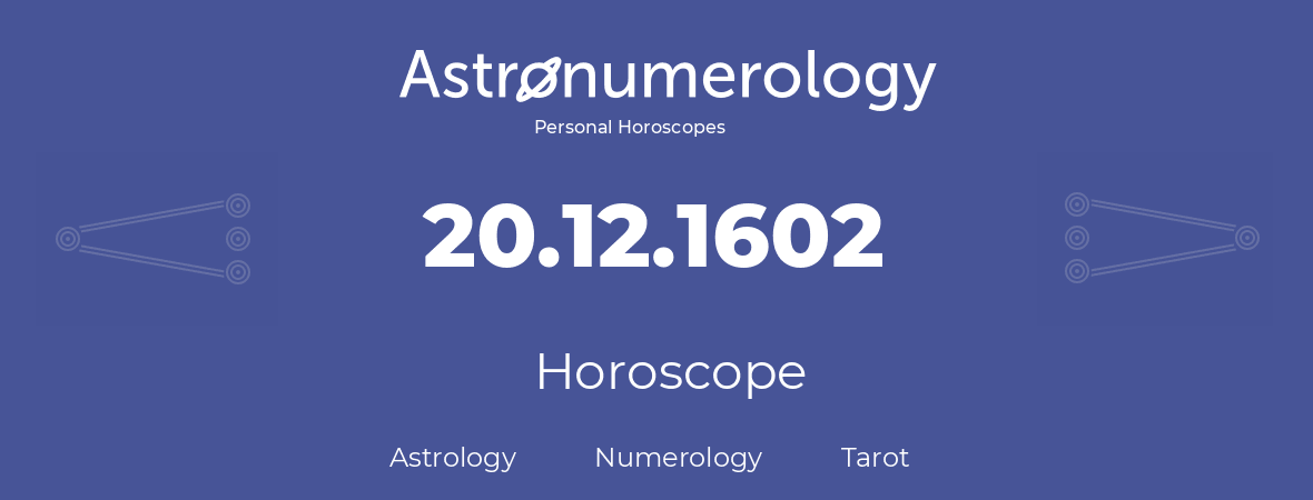 Horoscope for birthday (born day): 20.12.1602 (December 20, 1602)