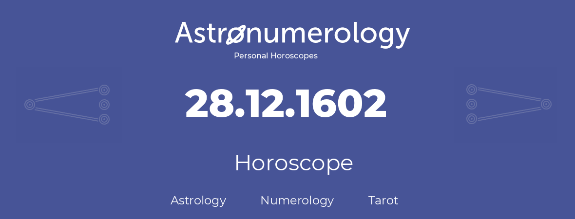 Horoscope for birthday (born day): 28.12.1602 (December 28, 1602)