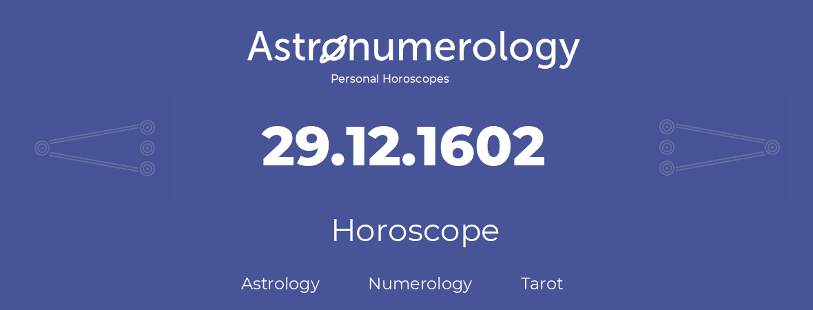 Horoscope for birthday (born day): 29.12.1602 (December 29, 1602)