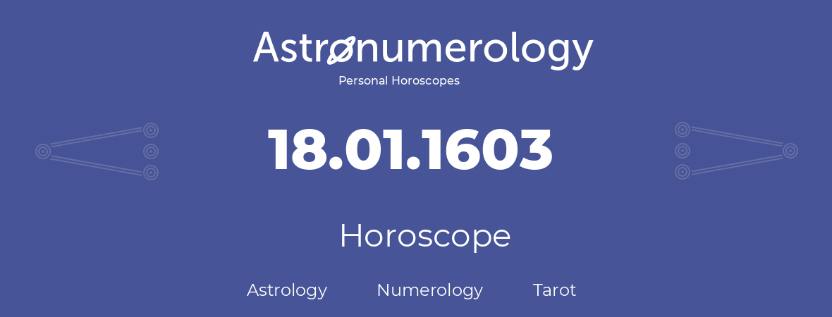 Horoscope for birthday (born day): 18.01.1603 (January 18, 1603)