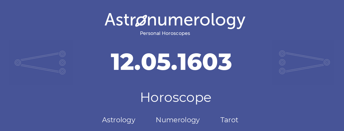 Horoscope for birthday (born day): 12.05.1603 (May 12, 1603)