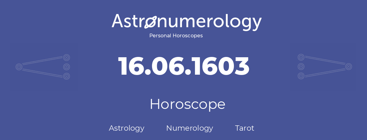 Horoscope for birthday (born day): 16.06.1603 (June 16, 1603)