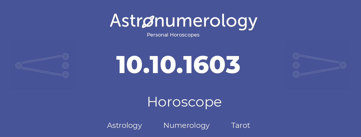 Horoscope for birthday (born day): 10.10.1603 (Oct 10, 1603)