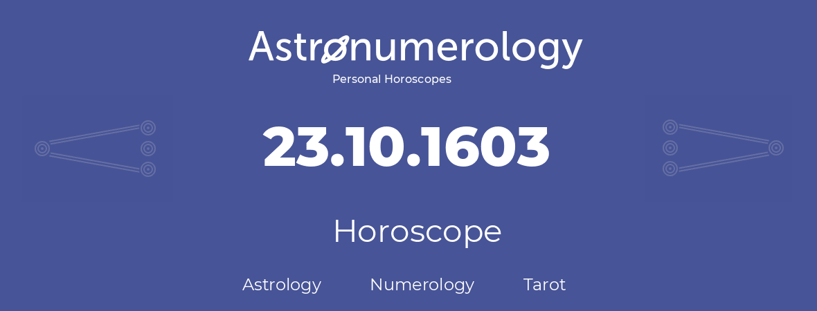 Horoscope for birthday (born day): 23.10.1603 (Oct 23, 1603)