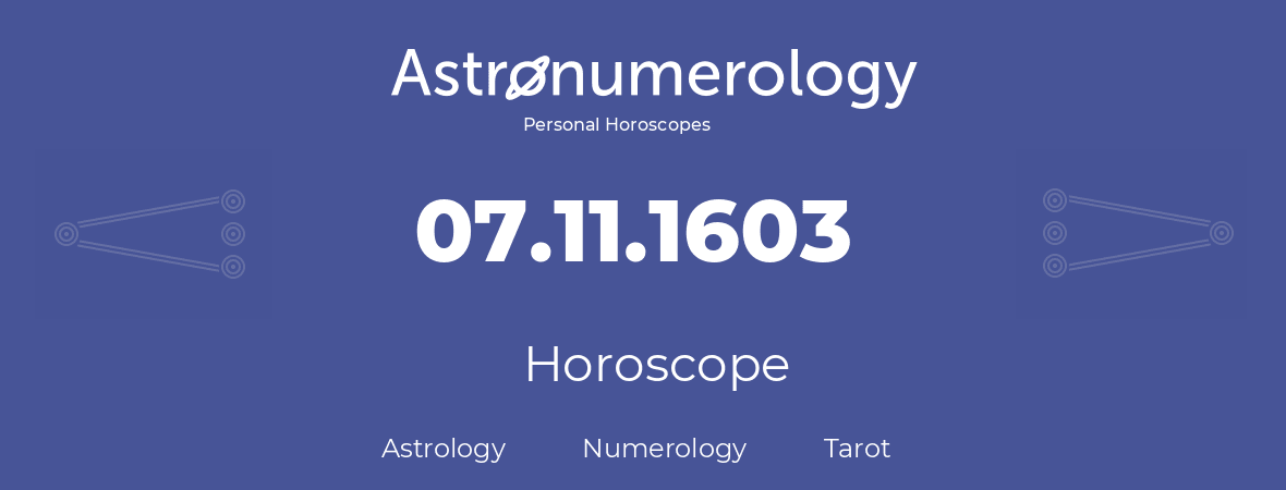 Horoscope for birthday (born day): 07.11.1603 (November 07, 1603)
