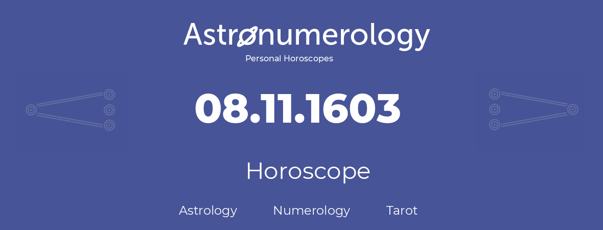 Horoscope for birthday (born day): 08.11.1603 (November 08, 1603)