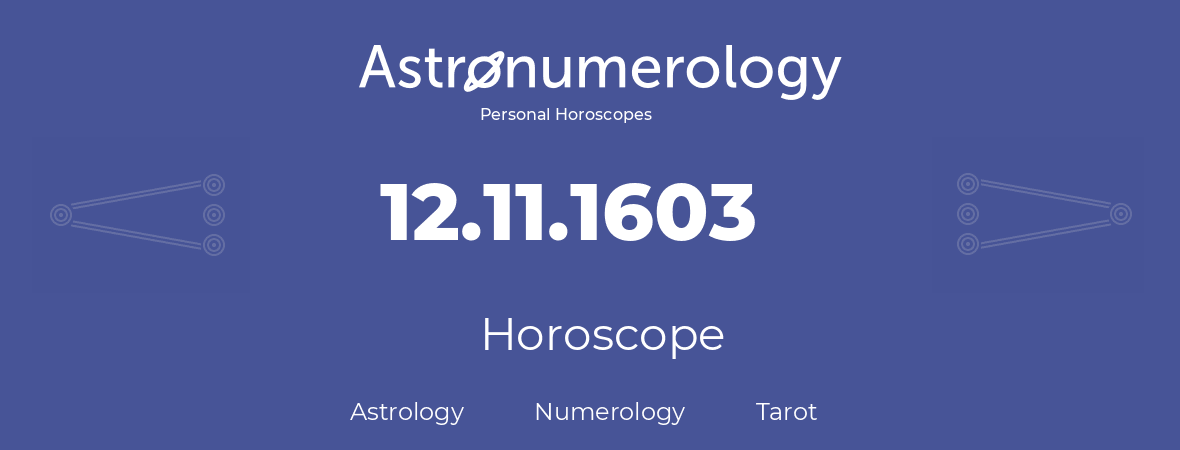 Horoscope for birthday (born day): 12.11.1603 (November 12, 1603)