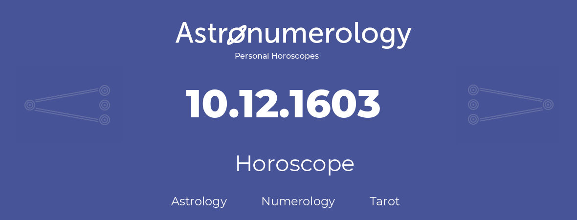 Horoscope for birthday (born day): 10.12.1603 (December 10, 1603)