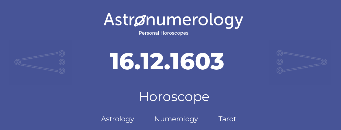 Horoscope for birthday (born day): 16.12.1603 (December 16, 1603)