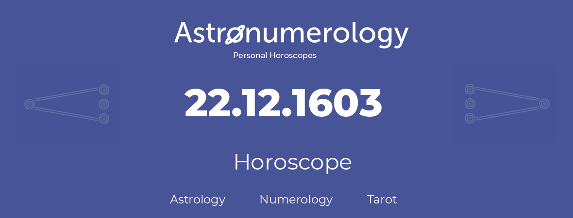 Horoscope for birthday (born day): 22.12.1603 (December 22, 1603)