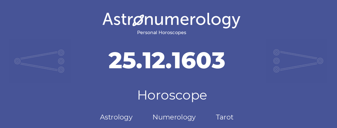 Horoscope for birthday (born day): 25.12.1603 (December 25, 1603)