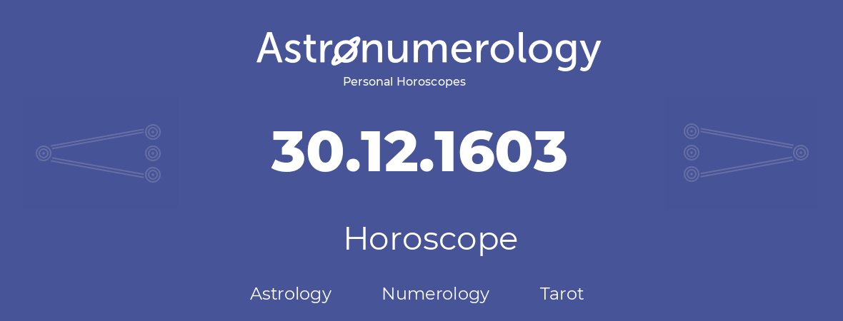 Horoscope for birthday (born day): 30.12.1603 (December 30, 1603)