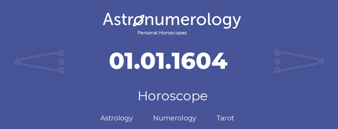 Horoscope for birthday (born day): 01.01.1604 (January 1, 1604)