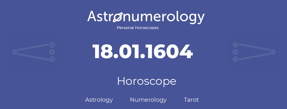 Horoscope for birthday (born day): 18.01.1604 (January 18, 1604)