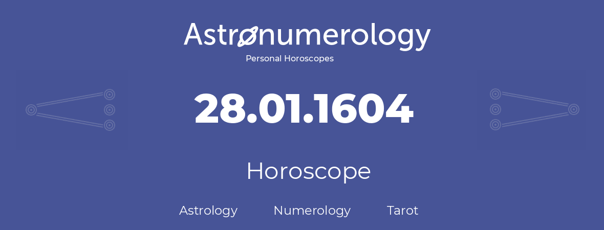Horoscope for birthday (born day): 28.01.1604 (January 28, 1604)