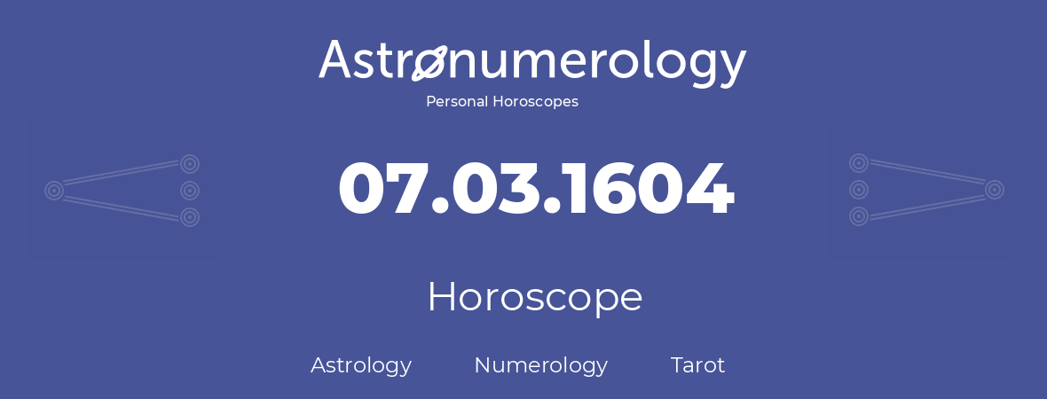 Horoscope for birthday (born day): 07.03.1604 (March 07, 1604)