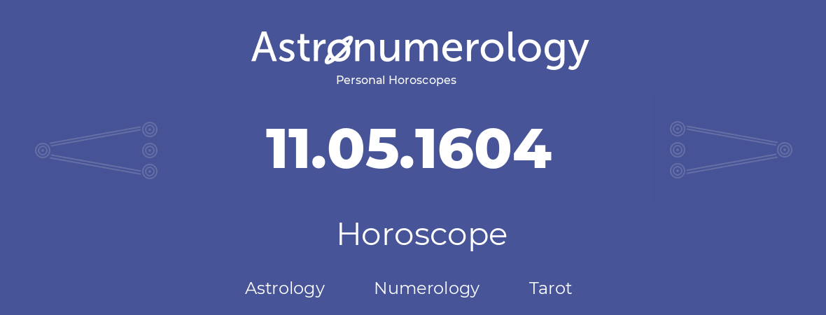 Horoscope for birthday (born day): 11.05.1604 (May 11, 1604)