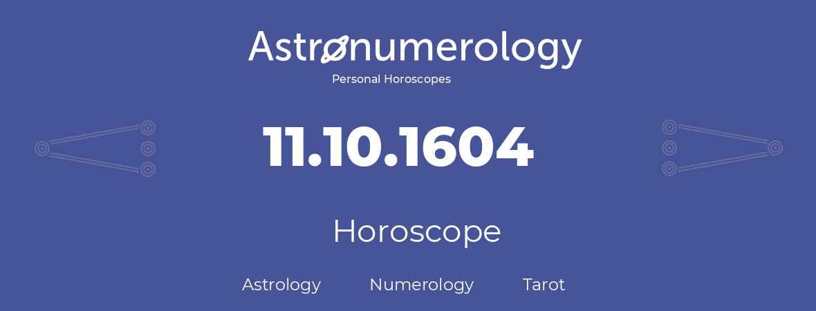 Horoscope for birthday (born day): 11.10.1604 (Oct 11, 1604)