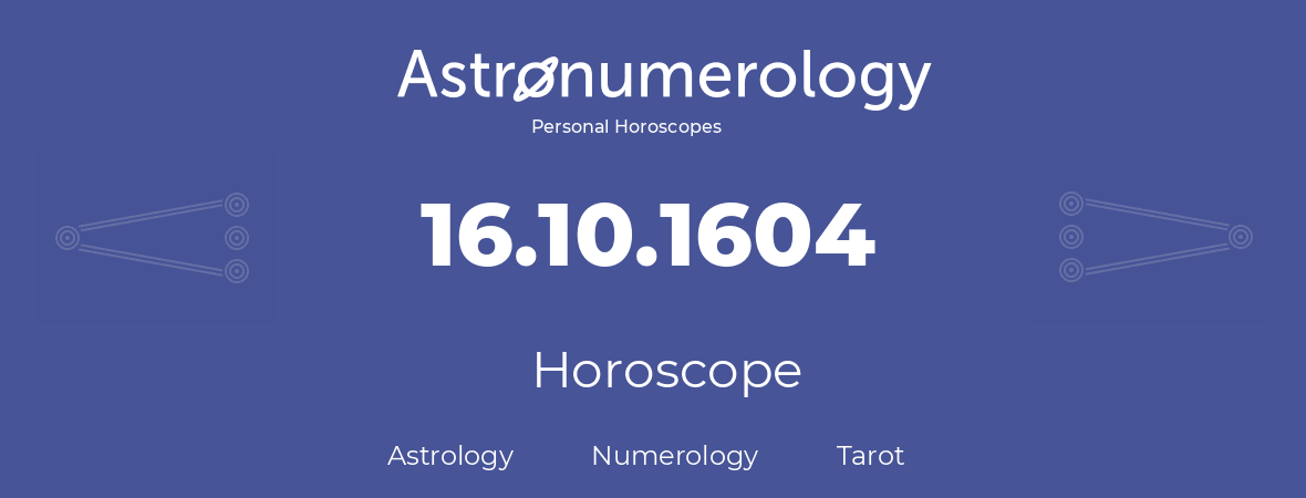 Horoscope for birthday (born day): 16.10.1604 (Oct 16, 1604)