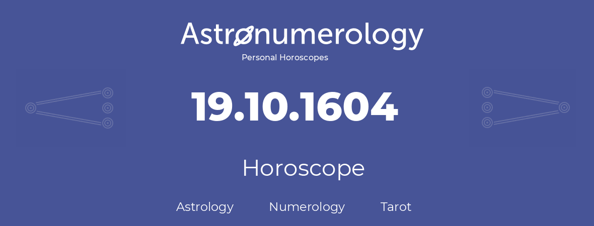 Horoscope for birthday (born day): 19.10.1604 (Oct 19, 1604)