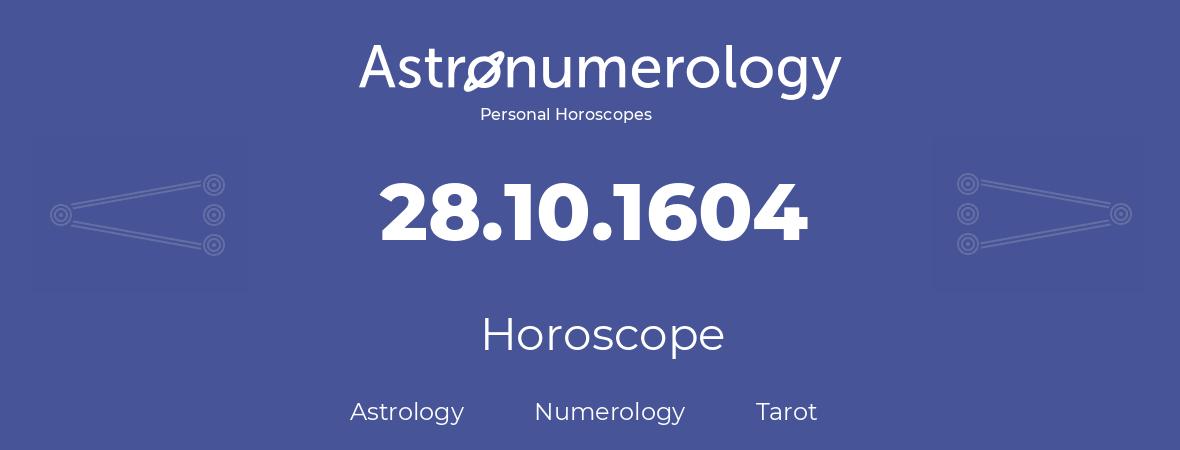 Horoscope for birthday (born day): 28.10.1604 (Oct 28, 1604)