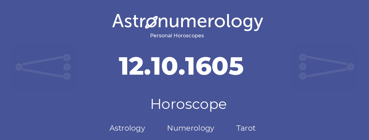 Horoscope for birthday (born day): 12.10.1605 (Oct 12, 1605)