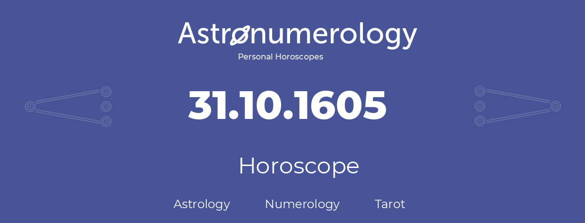 Horoscope for birthday (born day): 31.10.1605 (Oct 31, 1605)