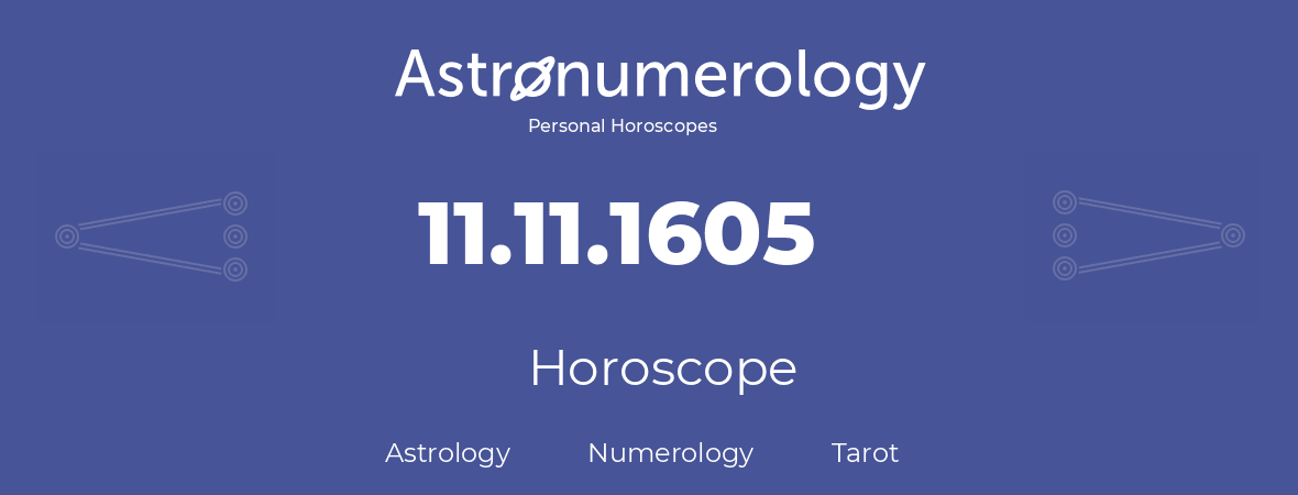 Horoscope for birthday (born day): 11.11.1605 (November 11, 1605)