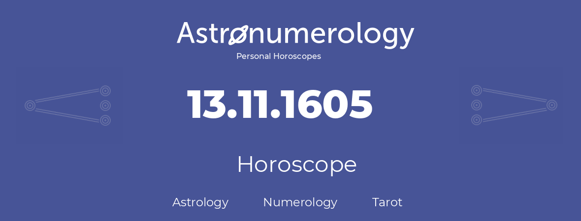 Horoscope for birthday (born day): 13.11.1605 (November 13, 1605)