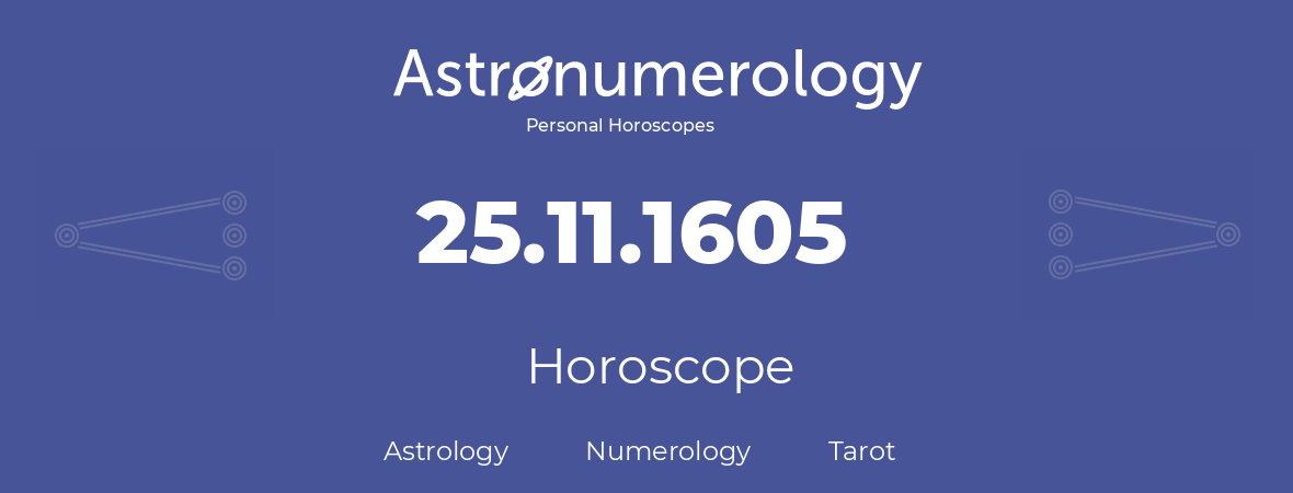 Horoscope for birthday (born day): 25.11.1605 (November 25, 1605)