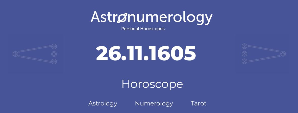 Horoscope for birthday (born day): 26.11.1605 (November 26, 1605)