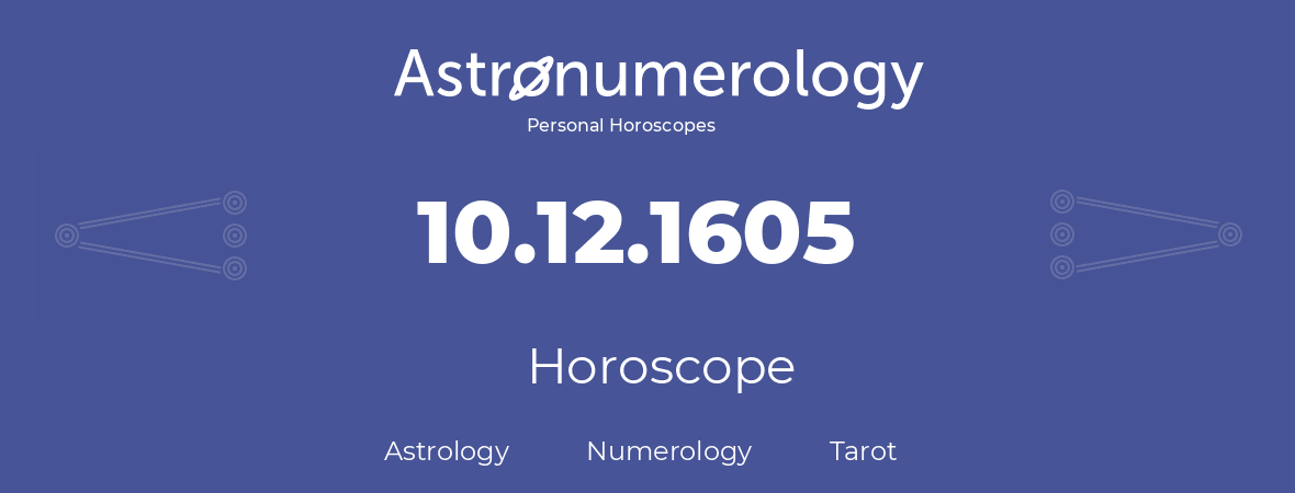 Horoscope for birthday (born day): 10.12.1605 (December 10, 1605)