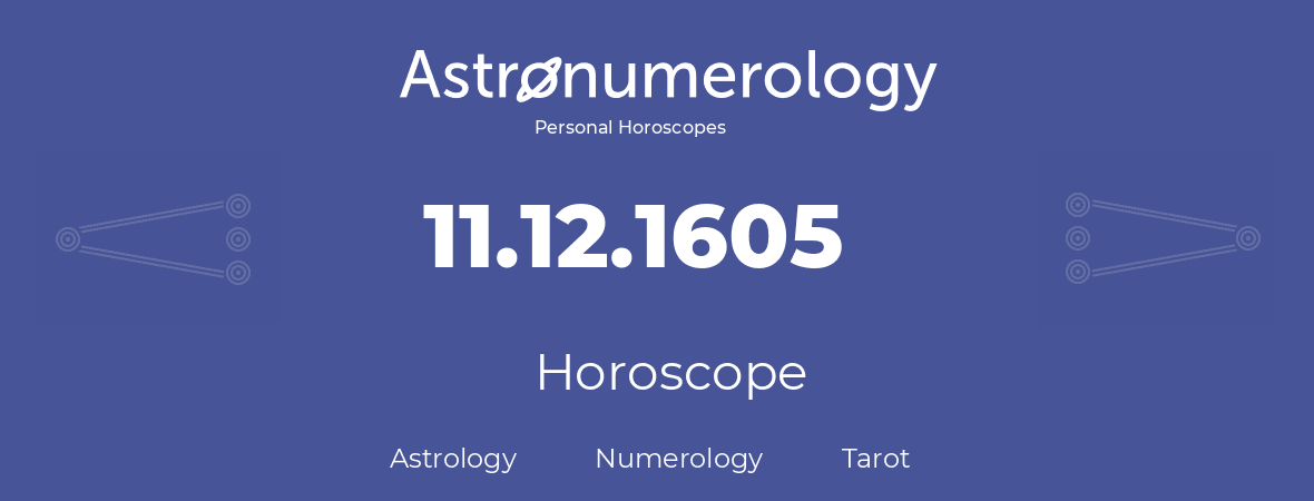 Horoscope for birthday (born day): 11.12.1605 (December 11, 1605)