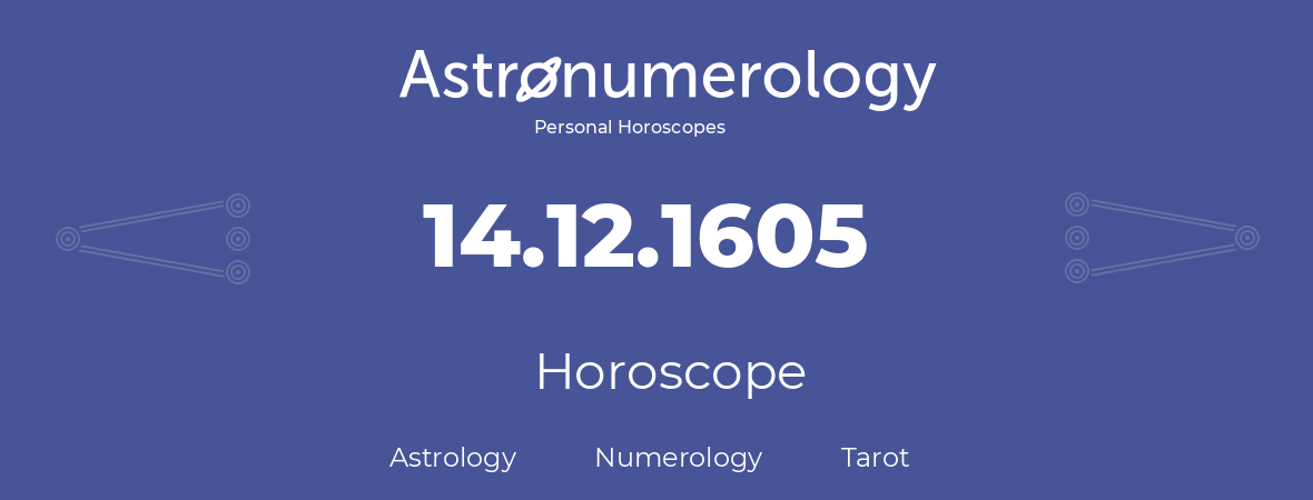 Horoscope for birthday (born day): 14.12.1605 (December 14, 1605)