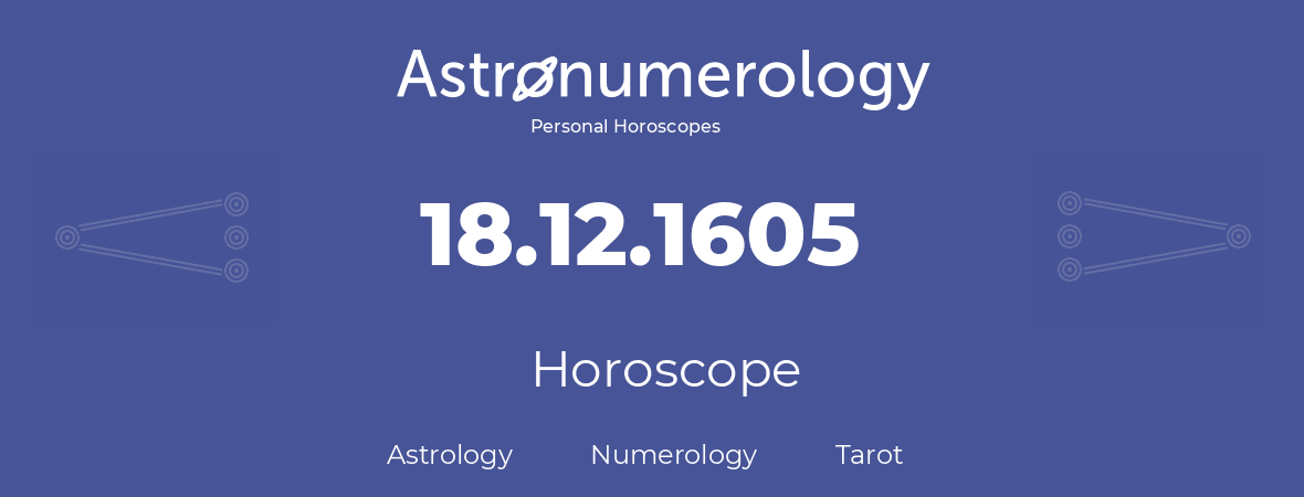 Horoscope for birthday (born day): 18.12.1605 (December 18, 1605)