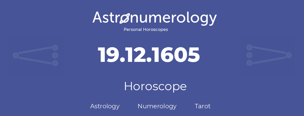 Horoscope for birthday (born day): 19.12.1605 (December 19, 1605)