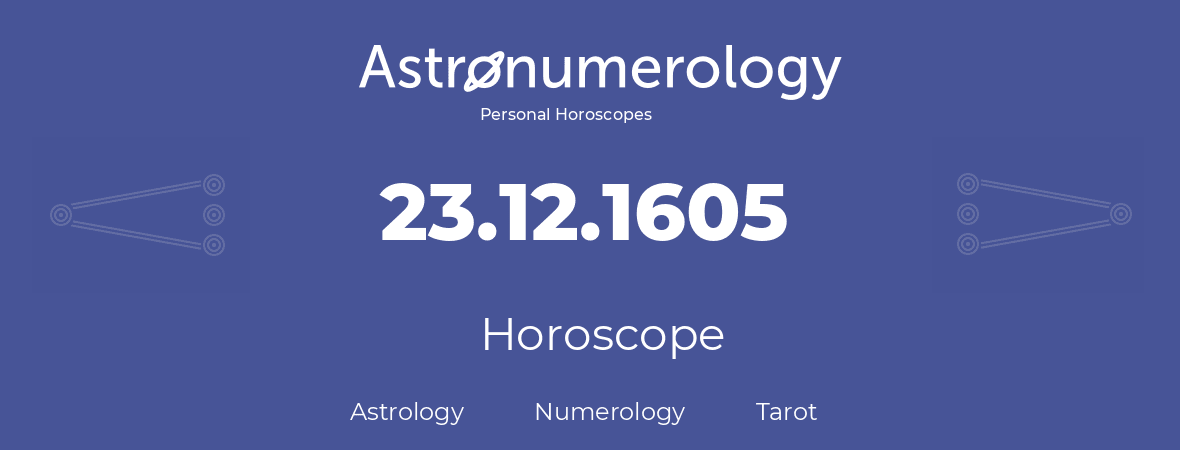 Horoscope for birthday (born day): 23.12.1605 (December 23, 1605)