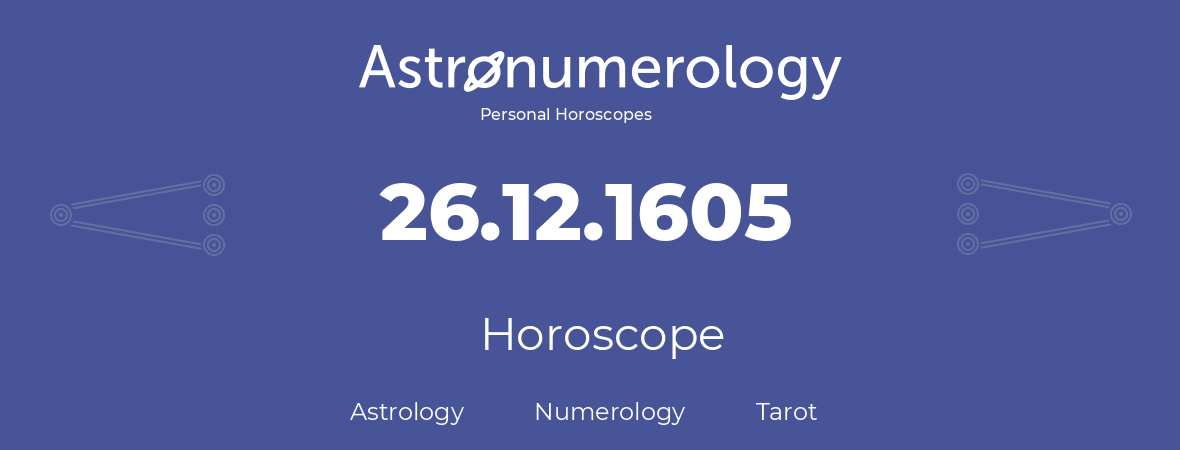 Horoscope for birthday (born day): 26.12.1605 (December 26, 1605)