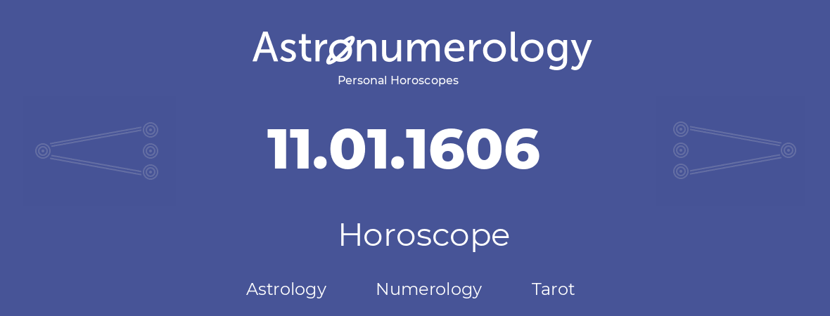 Horoscope for birthday (born day): 11.01.1606 (January 11, 1606)