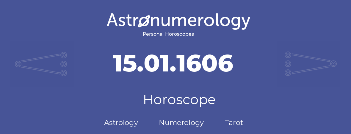 Horoscope for birthday (born day): 15.01.1606 (January 15, 1606)