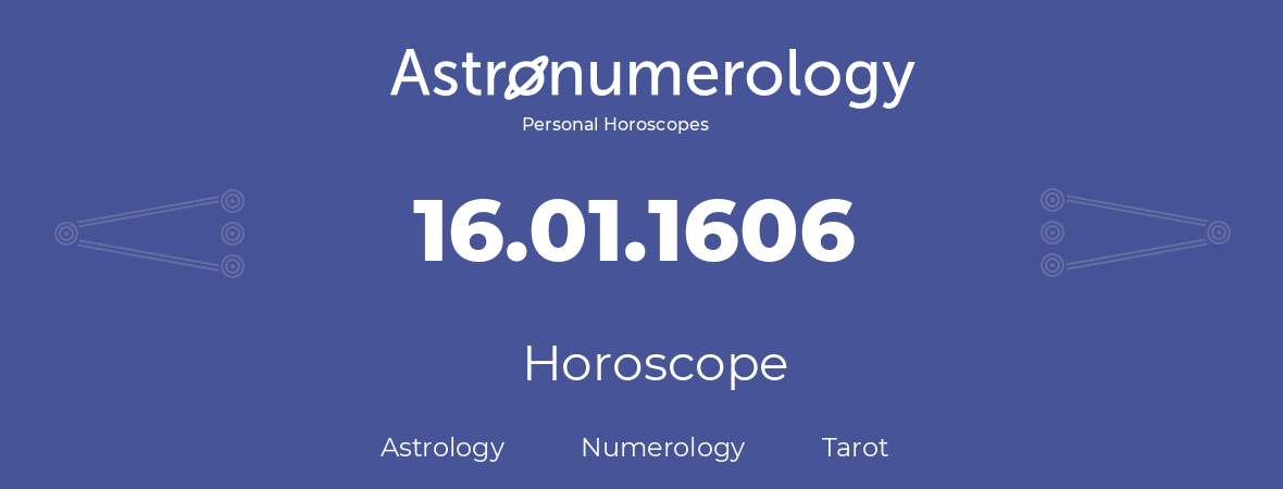 Horoscope for birthday (born day): 16.01.1606 (January 16, 1606)