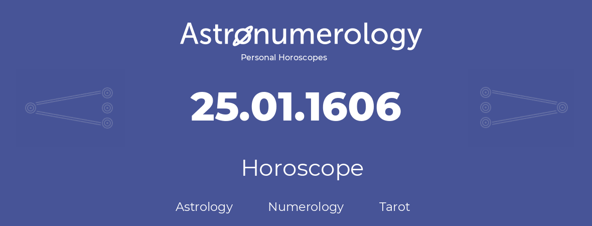 Horoscope for birthday (born day): 25.01.1606 (January 25, 1606)