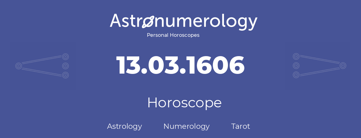 Horoscope for birthday (born day): 13.03.1606 (March 13, 1606)