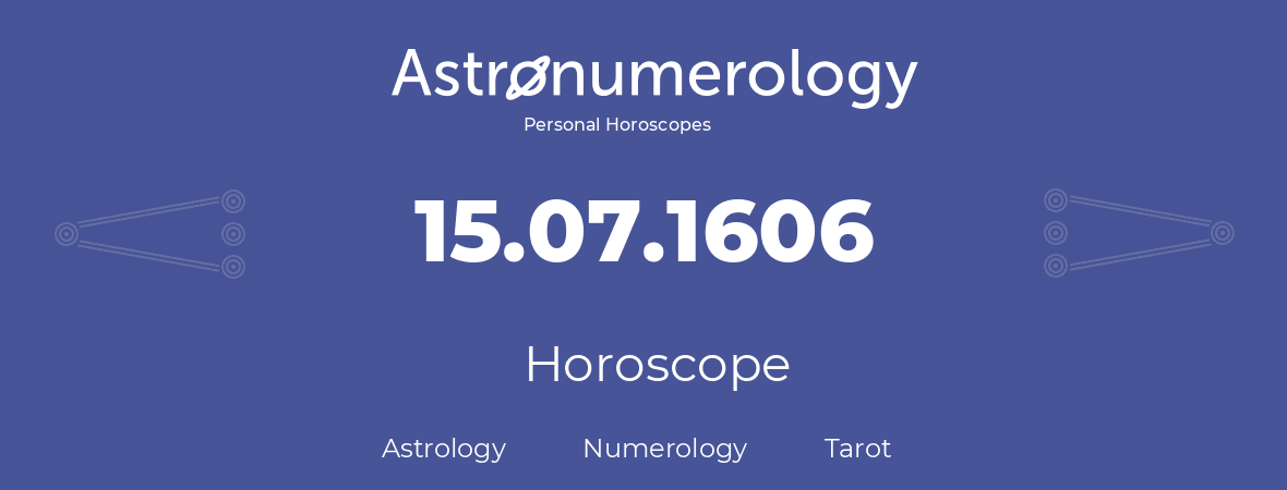 Horoscope for birthday (born day): 15.07.1606 (July 15, 1606)