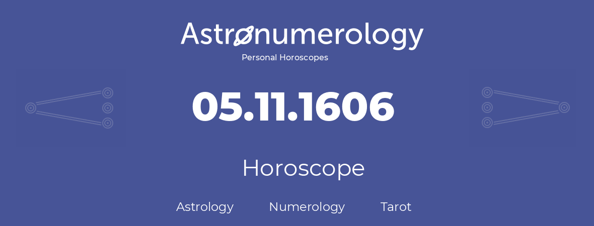 Horoscope for birthday (born day): 05.11.1606 (November 5, 1606)