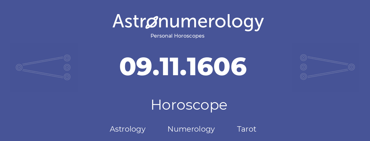 Horoscope for birthday (born day): 09.11.1606 (November 09, 1606)