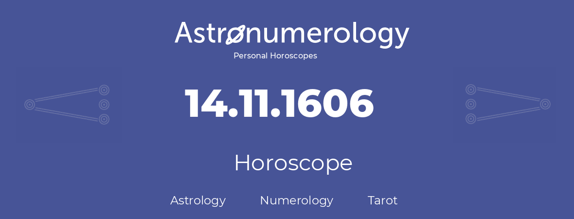 Horoscope for birthday (born day): 14.11.1606 (November 14, 1606)