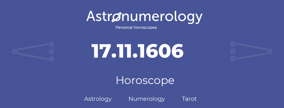 Horoscope for birthday (born day): 17.11.1606 (November 17, 1606)
