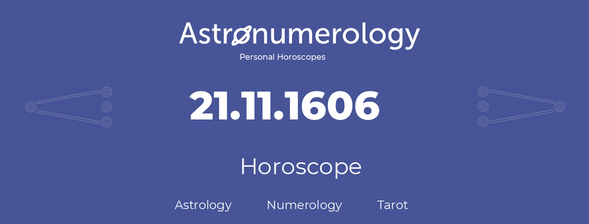 Horoscope for birthday (born day): 21.11.1606 (November 21, 1606)