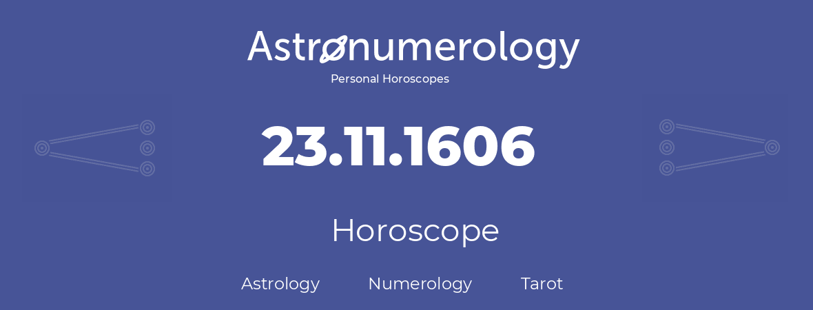 Horoscope for birthday (born day): 23.11.1606 (November 23, 1606)